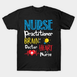 Nurse Practitioner Brain Of A Doctor Heart Of A Nurse T-Shirt